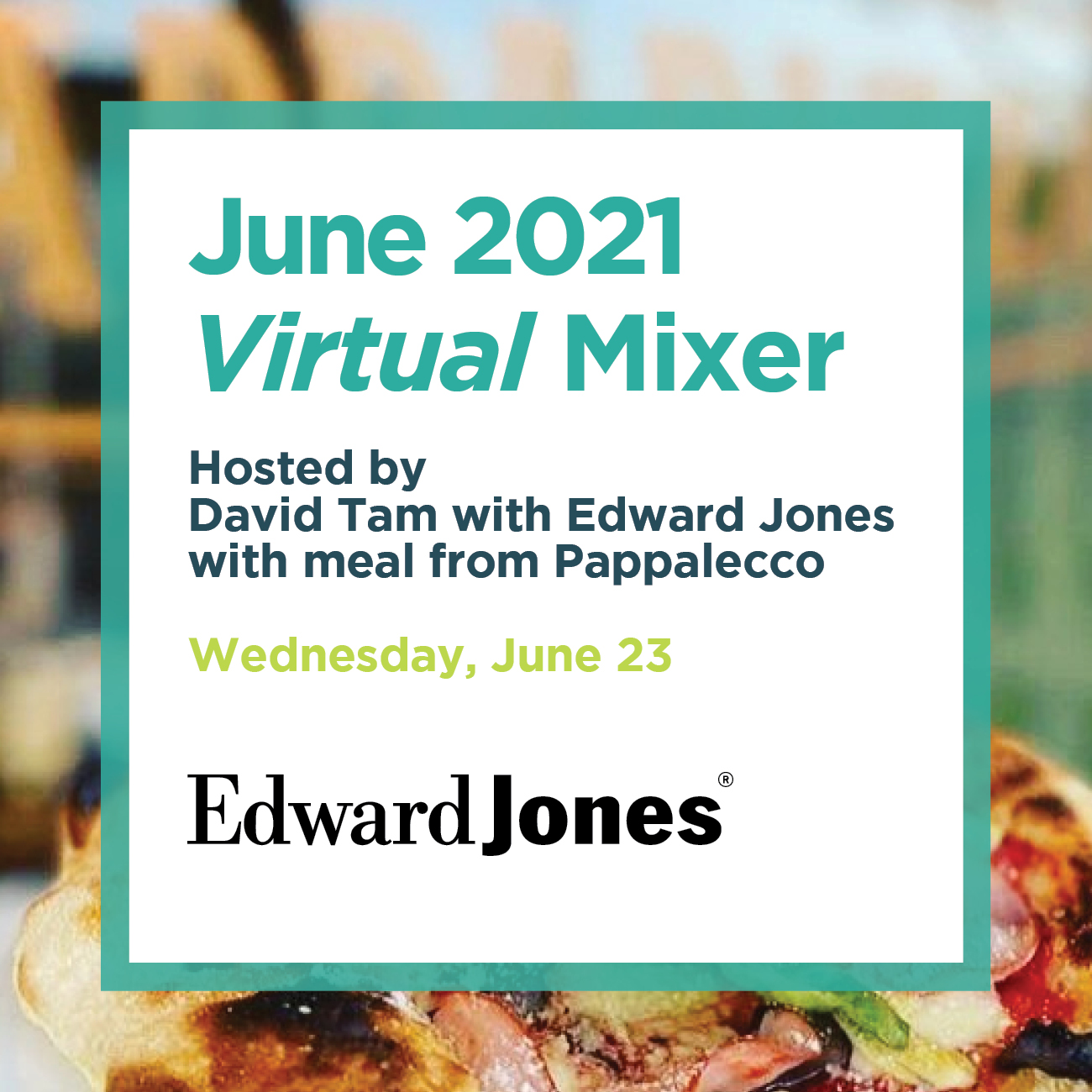 June 2021 Virtual Mixer Hosted by David Tam with Edward Jones with meal from Pappalecco